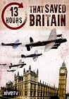 13 Hours That Saved Britain