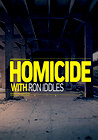 Homicide with Ron Iddles