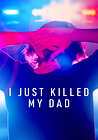 I Just Killed My Dad