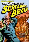 Man with the Screaming Brain