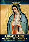 Guadalupe: The Miracle and the Message