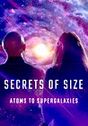 Secrets of Size: Atoms to Supergalaxies