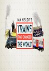 Ian Hislop: Trains That Changed the World