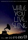 While You Live, Shine