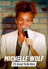 Michelle Wolf: It's Great to Be Here