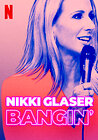 Nikki Glaser: Bangin'