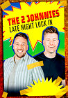 The 2 Johnnies Late Night Lock In