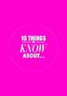 10 Things to Know About