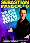 Sebastian Maniscalco: What's Wrong with People?