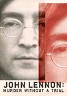 John Lennon: Murder Without a Trial