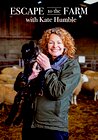 Escape to the Farm with Kate Humble