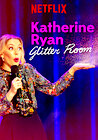 Katherine Ryan: Glitter Room