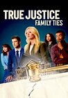 True Justice: Family Ties