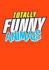 Totally Funny Animals