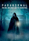 Paranormal: The Girl, the Ghost & the Gravestone