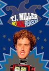 T.J. Miller: No Real Reason