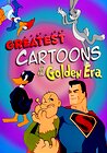Greatest Cartoons of the Golden Era