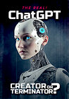 The Real! ChatGPT: Creator or Terminator?