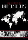 The Story of Drug Trafficking