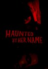 Haunted by Her Name